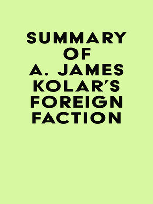 cover image of Summary of A. James Kolar's Foreign Faction